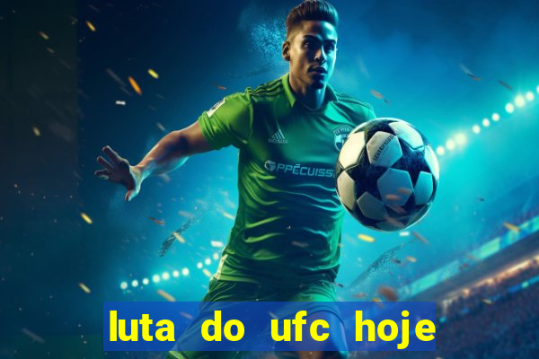 luta do ufc hoje ao vivo