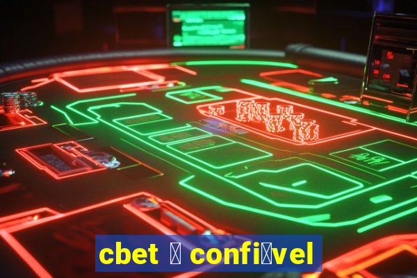 cbet 茅 confi谩vel