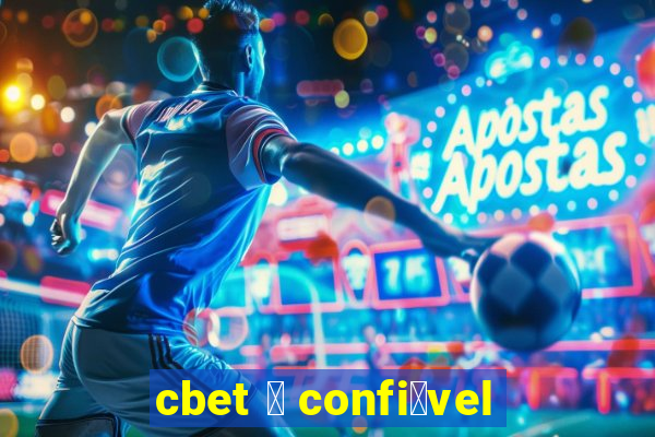 cbet 茅 confi谩vel