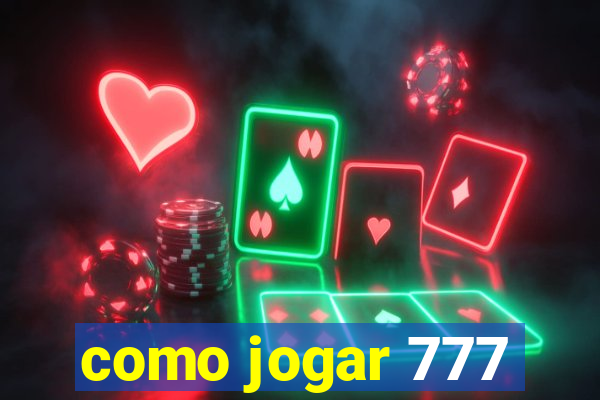 como jogar 777