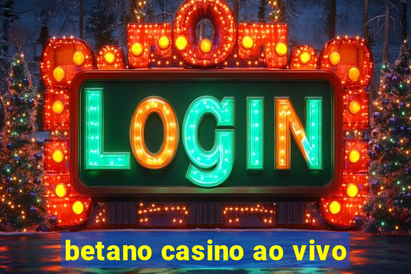 betano casino ao vivo