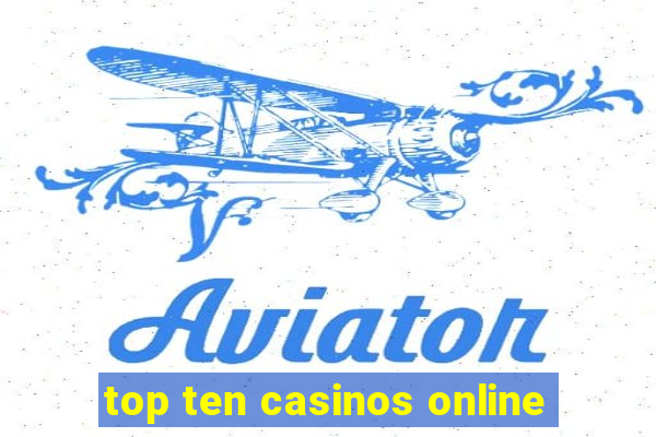 top ten casinos online