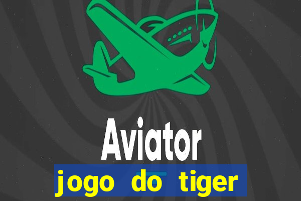 jogo do tiger teste gr谩tis