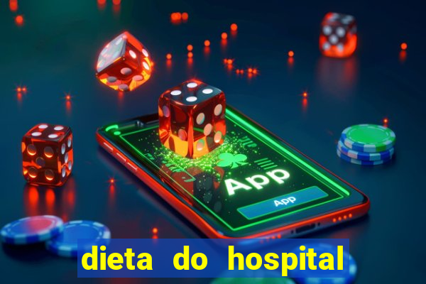 dieta do hospital do coração