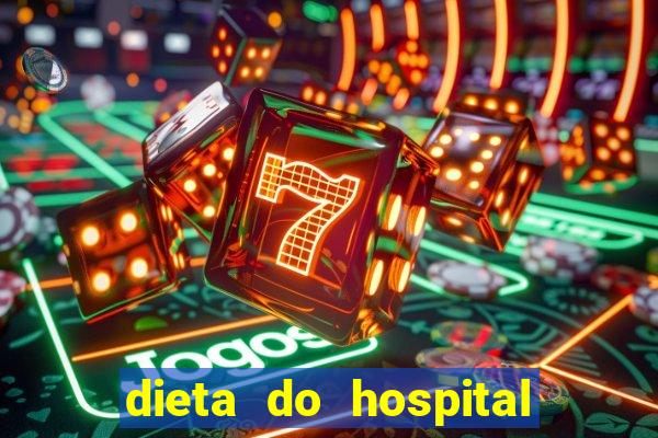 dieta do hospital do coração