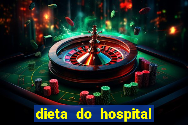 dieta do hospital do coração