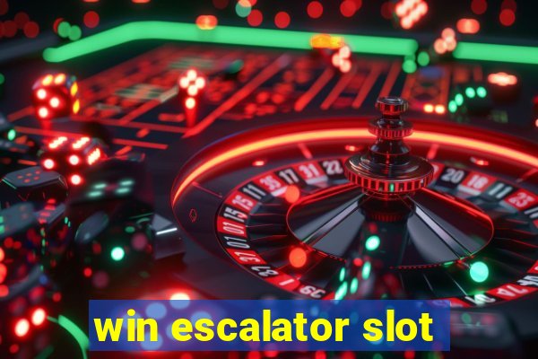 win escalator slot