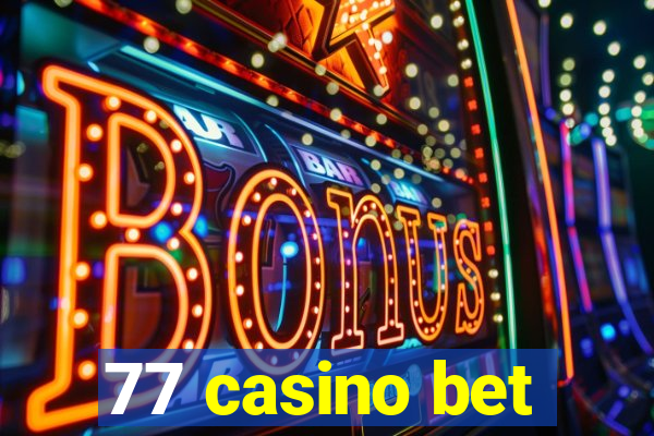 77 casino bet