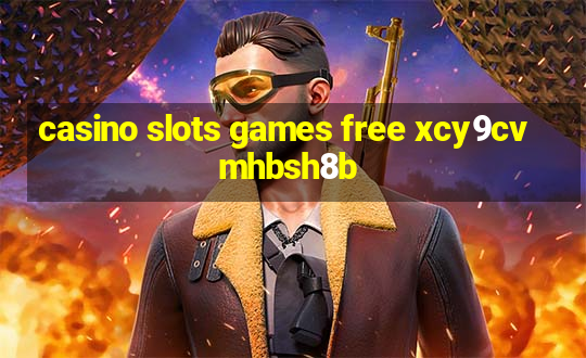 casino slots games free xcy9cvmhbsh8b