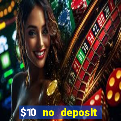 $10 no deposit casino bonuses