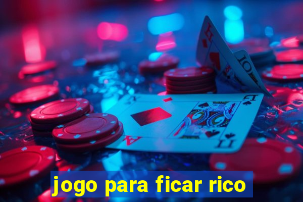 jogo para ficar rico