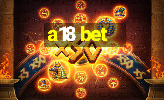 a18 bet