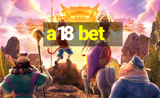 a18 bet