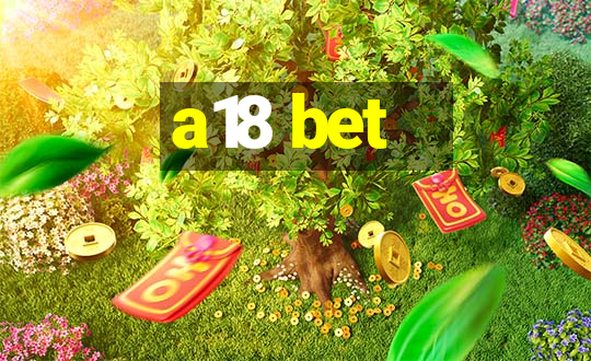 a18 bet