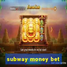 subway money bet