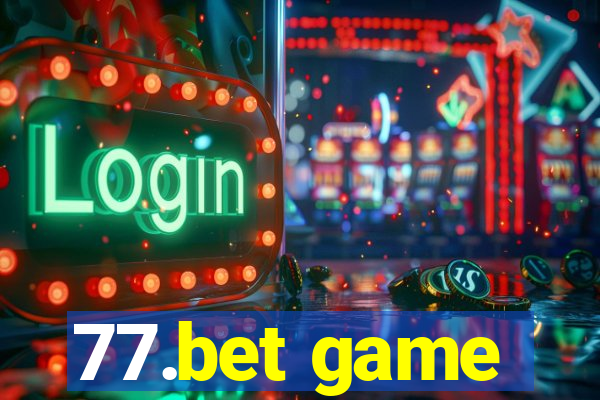 77.bet game