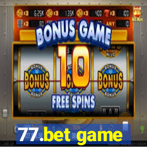 77.bet game