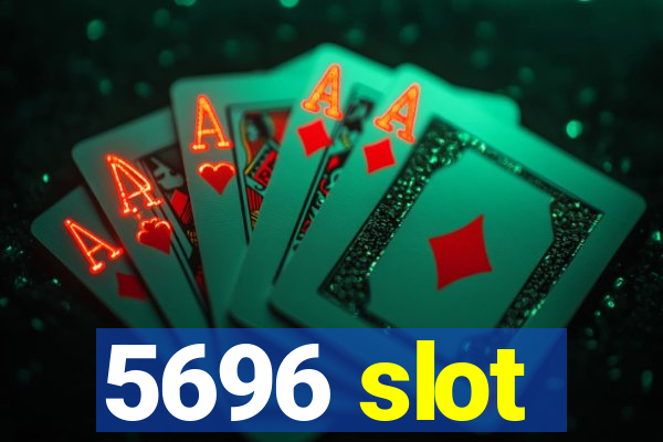 5696 slot