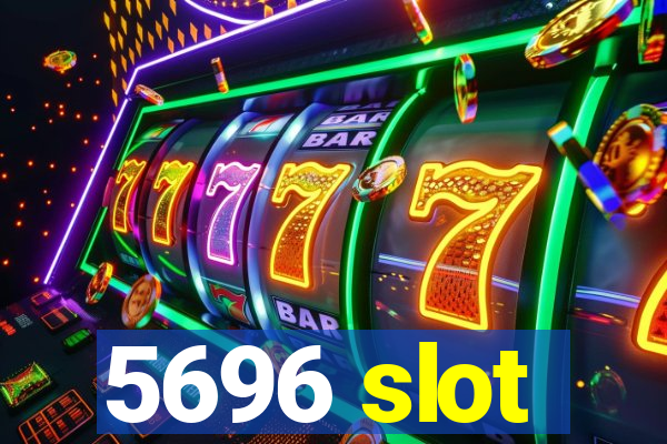 5696 slot