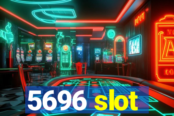 5696 slot