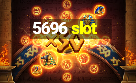 5696 slot