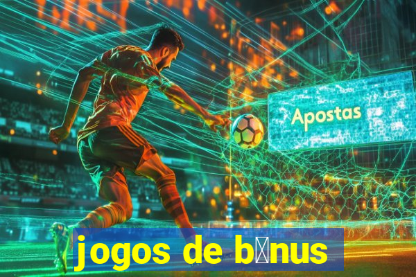 jogos de b么nus