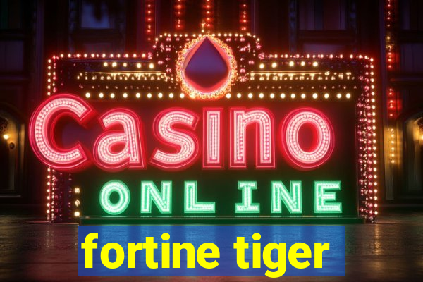 fortine tiger