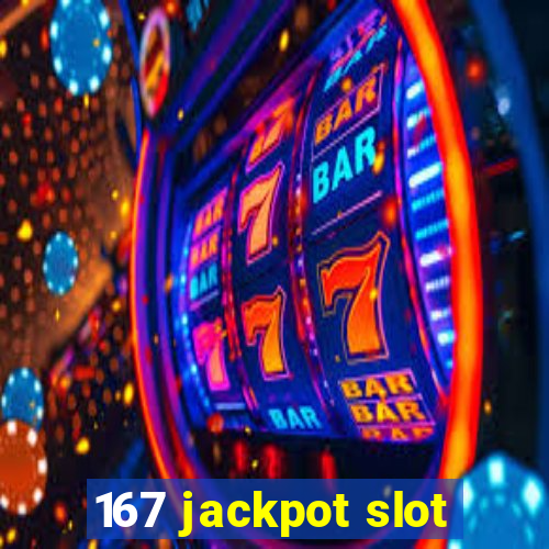 167 jackpot slot