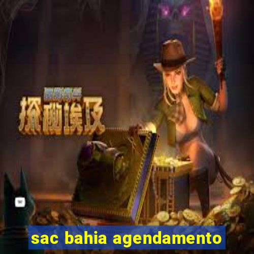 sac bahia agendamento