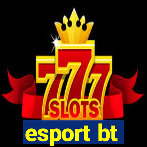 esport bt