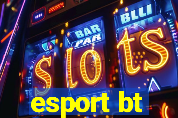 esport bt