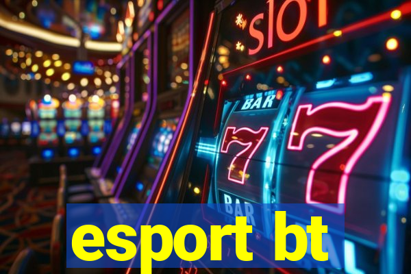 esport bt