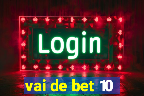 vai de bet 10