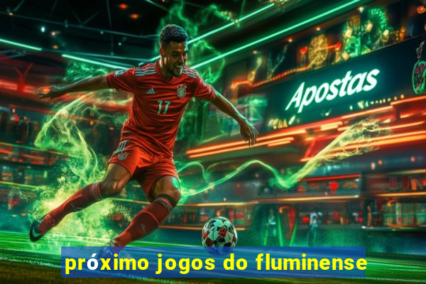 próximo jogos do fluminense