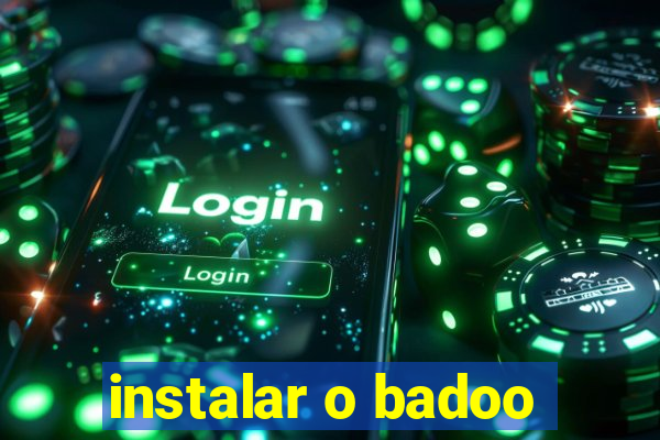 instalar o badoo