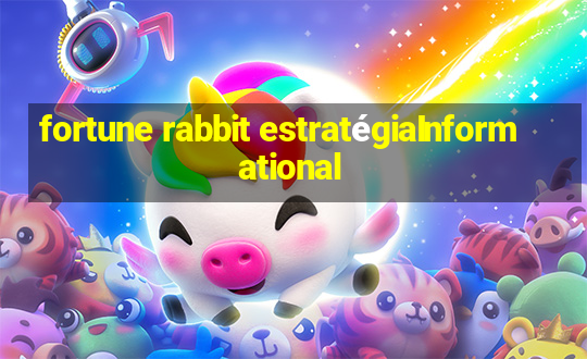 fortune rabbit estratégiaInformational