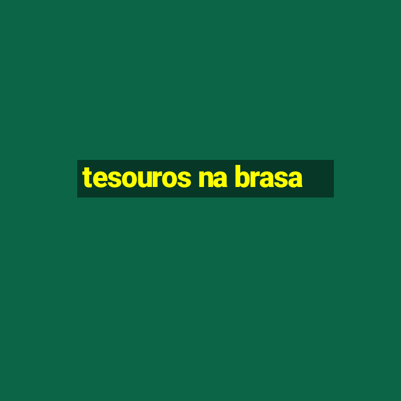 tesouros na brasa