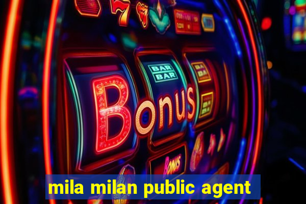 mila milan public agent