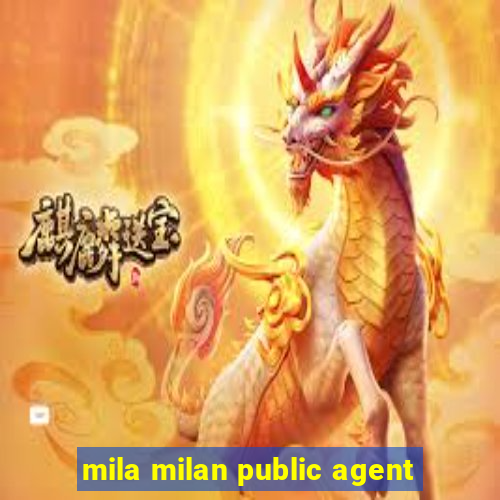 mila milan public agent