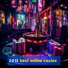 2013 best online casino