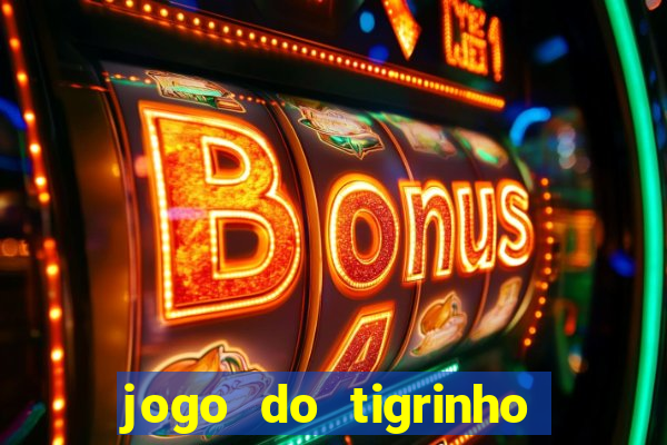 jogo do tigrinho realmente ganha dinheiro