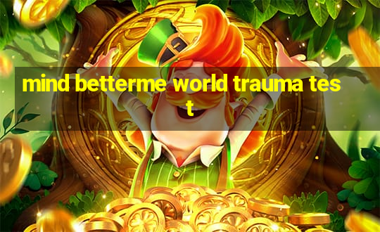 mind betterme world trauma test