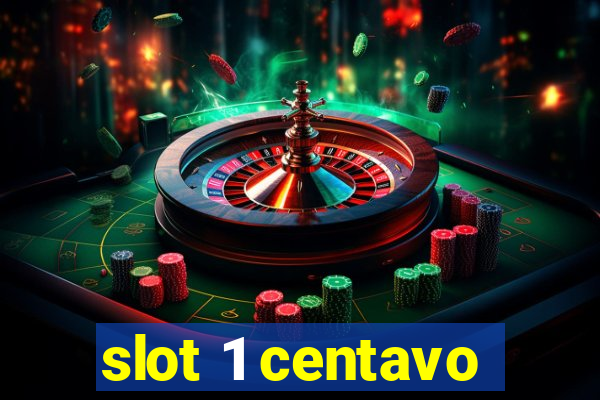 slot 1 centavo