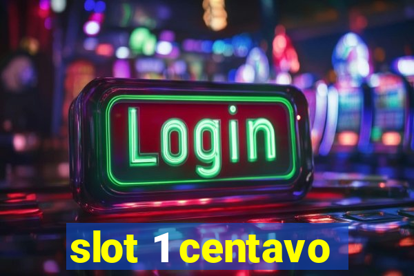 slot 1 centavo