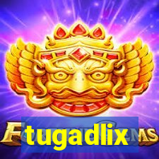 tugadlix