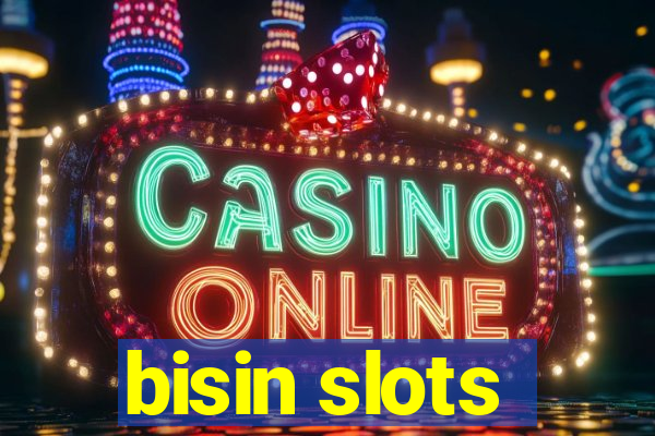 bisin slots