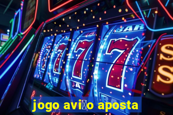 jogo avi茫o aposta