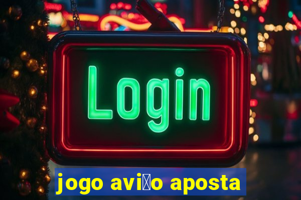 jogo avi茫o aposta