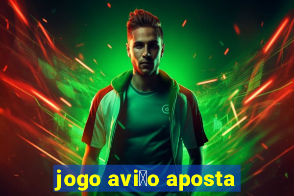 jogo avi茫o aposta