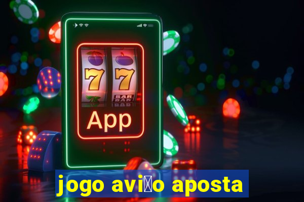 jogo avi茫o aposta